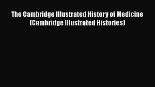 [Read book] The Cambridge Illustrated History of Medicine (Cambridge Illustrated Histories)