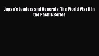 [Read book] Japan's Leaders and Generals: The World War II in the Pacific Series [Download]