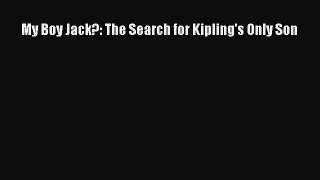 [Read book] My Boy Jack?: The Search for Kipling's Only Son [Download] Full Ebook
