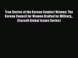 [Read book] True Stories of the Korean Comfort Women: The Korean Council for Women Drafted