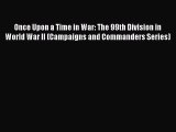 [Read book] Once Upon a Time in War: The 99th Division in World War II (Campaigns and Commanders