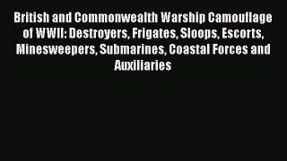 [Read book] British and Commonwealth Warship Camouflage of WWII: Destroyers Frigates Sloops