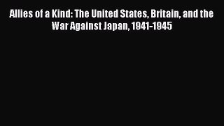 [Read book] Allies of a Kind: The United States Britain and the War Against Japan 1941-1945