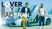 Lover Boy 1080p Video Song - Shrey Singhal ft. Badshah HD