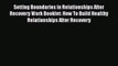 [PDF] Setting Boundaries in Relationships After Recovery Work Booklet: How To Build Healthy
