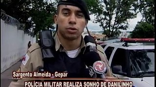 Polícia Militar realiza sonho de Danilinho