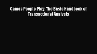 Download Games People Play: The Basic Handbook of Transactional Analysis PDF Free