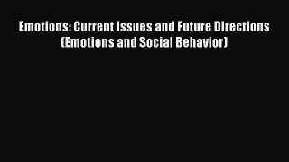 Download Emotions: Current Issues and Future Directions (Emotions and Social Behavior) PDF