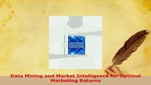 PDF  Data Mining and Market Intelligence for Optimal Marketing Returns Download Full Ebook