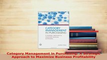 PDF  Category Management in Purchasing A Strategic Approach to Maximize Business Profitability Download Full Ebook