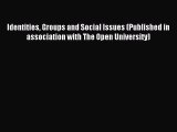 Read Identities Groups and Social Issues (Published in association with The Open University)