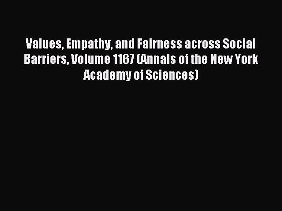 Read Values Empathy and Fairness across Social Barriers Volume 1167 (Annals of the New York