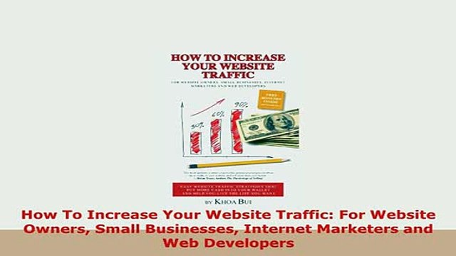 Download How To Increase Your Website Traffic For Website Owners Small Businesses Internet PDF Full Ebook