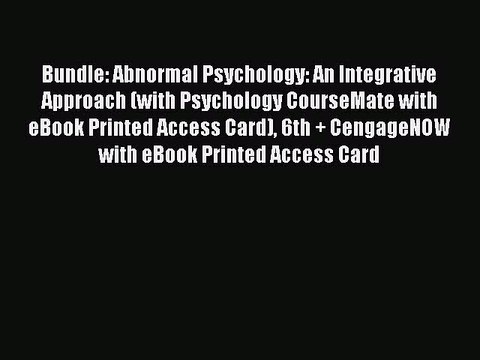 Read Bundle: Abnormal Psychology: An Integrative Approach (with Psychology CourseMate with