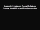 Read Community Psychology: Theory Method and Practice South African and Other Perspectives