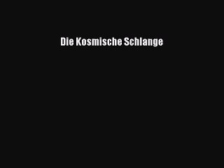 Read Die Kosmische Schlange PDF Online
