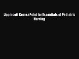 Download Lippincott CoursePoint for Essentials of Pediatric Nursing PDF Free