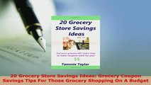 PDF  20 Grocery Store Savings Ideas Grocery Coupon Savings Tips For Those Grocery Shopping On Read Full Ebook