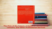 PDF  The Firm of the Future A Guide for Accountants Lawyers and Other Professional Services PDF Online