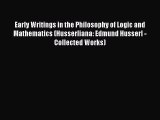 Read Early Writings in the Philosophy of Logic and Mathematics (Husserliana: Edmund Husserl