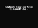 Download Study Guide for Nursing Care of Children: Principles and Practice 4e PDF Free