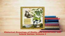 PDF  Historical Drawings of Moths and Butterflies Ash Island Series Volume I Read Full Ebook