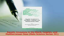 Read  Aquatic Invasions in the Black Caspian and Mediterranean Seas Nato Science Series IV Ebook Fre