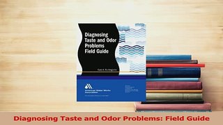Read  Diagnosing Taste and Odor Problems Field Guide PDF Free