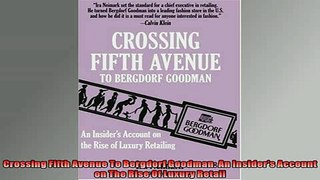 READ book  Crossing Fifth Avenue To Bergdorf Goodman An Insiders Account on The Rise Of Luxury  FREE BOOOK ONLINE