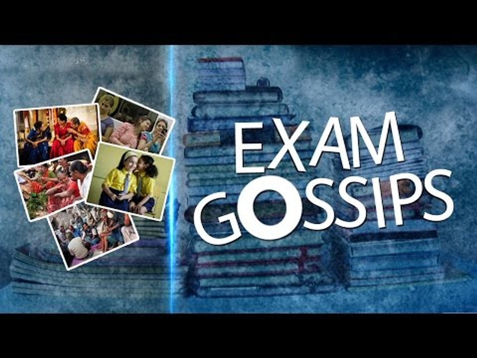 Exam Gossips | Face Everything and Rise | Listen! Comment! Share!