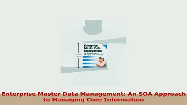 PDF Enterprise Master Data Management An SOA Approach to Managing Core Information Download Online
