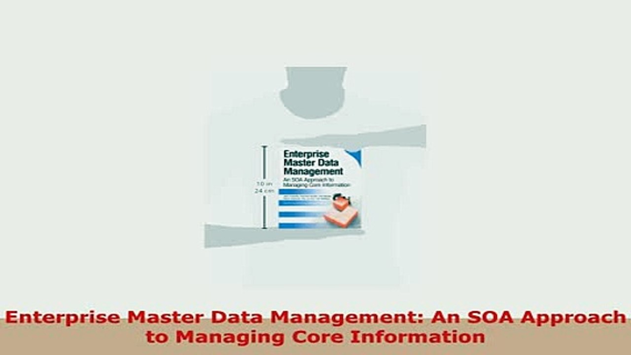 PDF  Enterprise Master Data Management An SOA Approach to Managing Core Information Download Online
