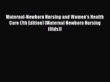Download Maternal-Newborn Nursing and Women's Health Care (7th Edition) (Maternal Newborn Nursing
