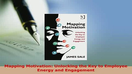 PDF  Mapping Motivation Unlocking the Key to Employee Energy and Engagement PDF Full Ebook