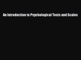 Read An Introduction to Psychological Tests and Scales Ebook Free
