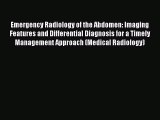 Read Emergency Radiology of the Abdomen: Imaging Features and Differential Diagnosis for a