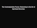 Ebook The Contemplative Pastor: Returning to the Art of Spiritual Direction Read Full Ebook