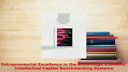 Download  Entrepreneurial Excellence in the Knowledge Economy Intellectual Capital Benchmarking Download Online