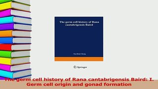 Read  The germ cell history of Rana cantabrigensis Baird I Germ cell origin and gonad Ebook Free