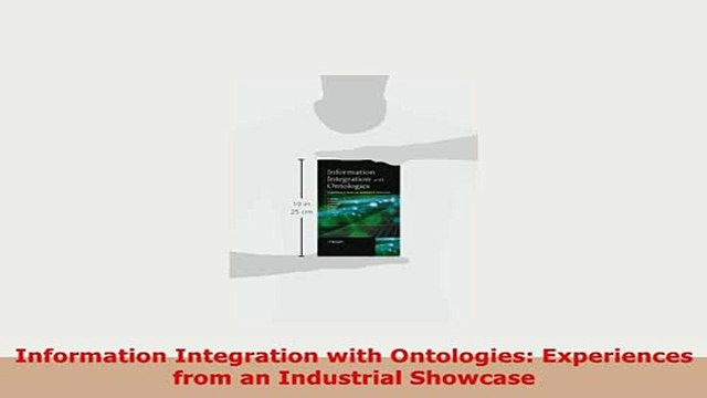 Download Information Integration with Ontologies Experiences from an Industrial Showcase Download Online
