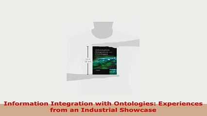 Download  Information Integration with Ontologies Experiences from an Industrial Showcase Download Online