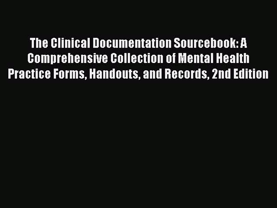 Read The Clinical Documentation Sourcebook: A Comprehensive Collection of Mental Health Practice