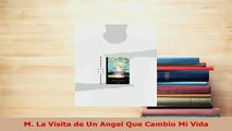 PDF  M La Visita de Un Angel Que Cambio Mi Vida  Read Online