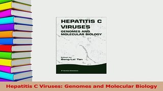 Read  Hepatitis C Viruses Genomes and Molecular Biology Ebook Online