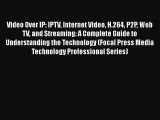 [PDF] Video Over IP: IPTV Internet Video H.264 P2P Web TV and Streaming: A Complete Guide to