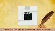 Download  Banksy You Are an Acceptable Level of Threat Read Online