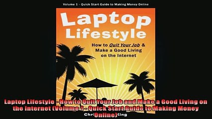 READ book  Laptop Lifestyle  How to Quit Your Job and Make a Good Living on the Internet Volume 1   FREE BOOOK ONLINE