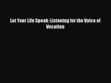 Ebook Let Your Life Speak: Listening for the Voice of Vocation Download Online