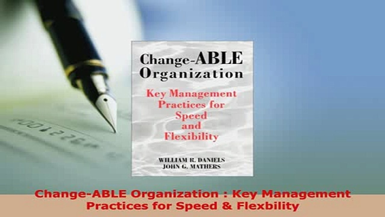 Download  ChangeABLE Organization  Key Management Practices for Speed  Flexbility Read Full Ebook