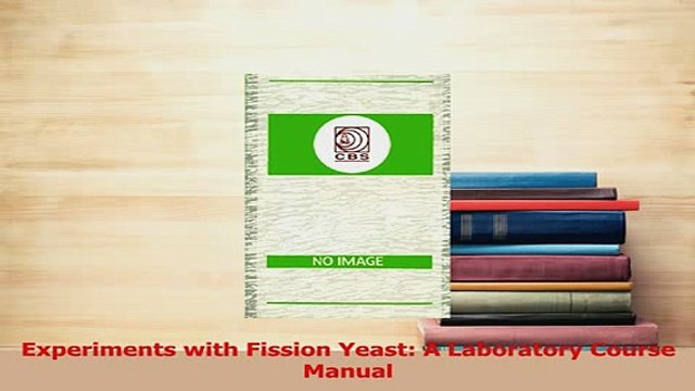 PDF Experiments with Fission Yeast A Laboratory Course Manual Download Online
